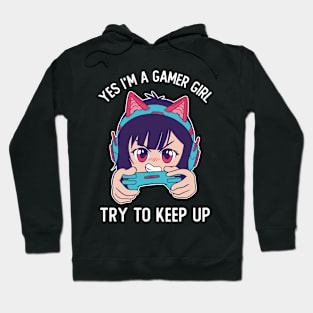 Yes I'm A Gamer Girl Try To Keep Up Hoodie